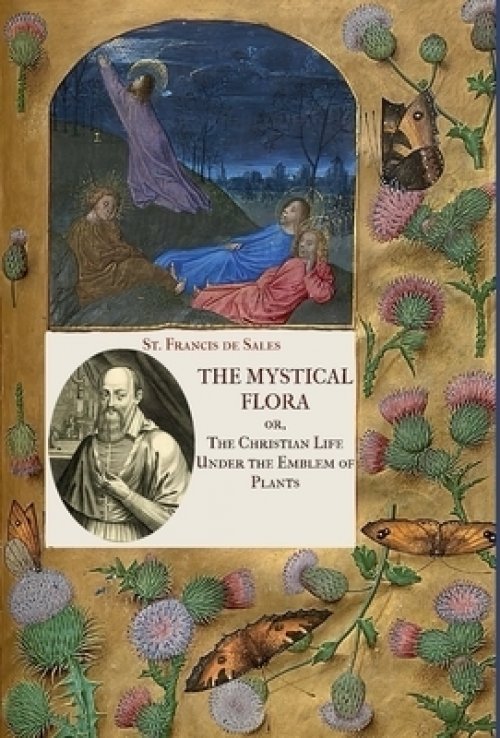 The Mystical Flora of St. Francis de Sales: The Christian Life under the Emblem of Plants