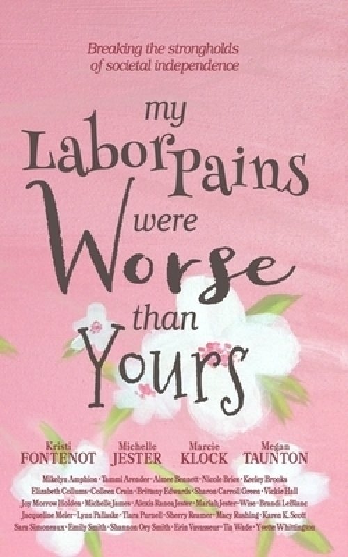 My Labor Pains Were Worse Than Yours