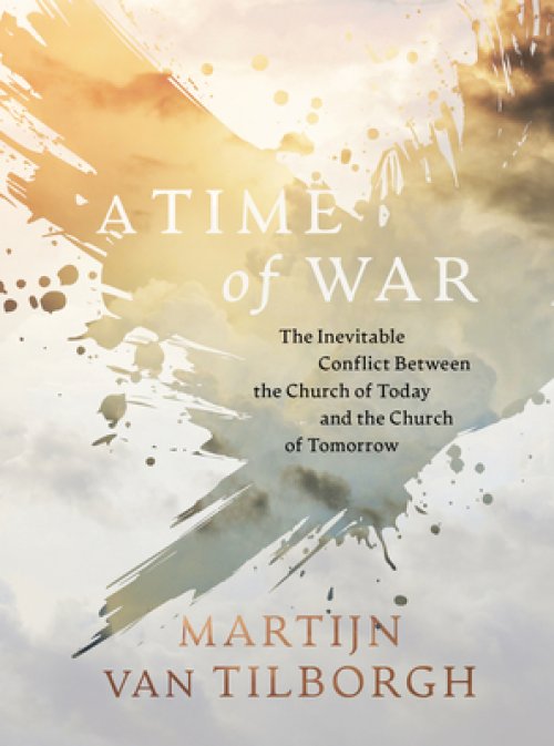 A Time of War: The Inevitable Conflict Between the Church of Today and the Church of Tomorrow