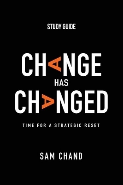 Change Has Changed - Study Guide: Time for a Strategic Reset