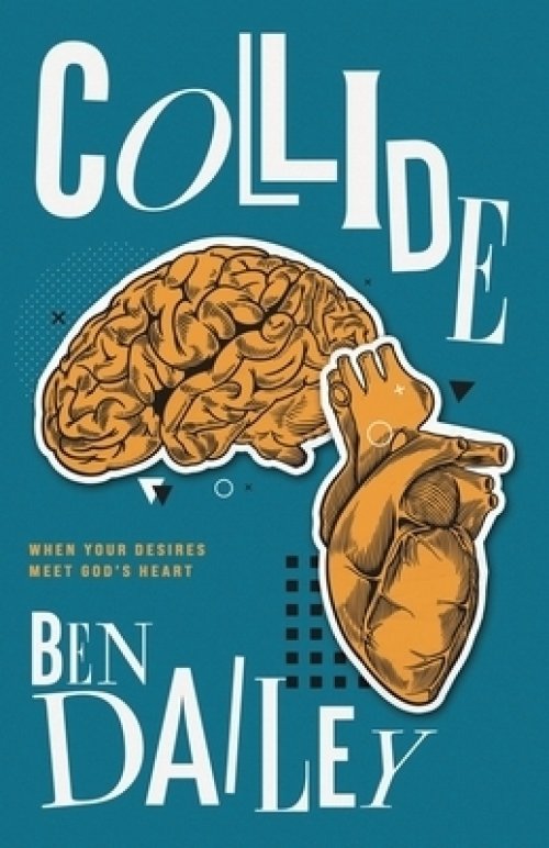 Collide: When Your Desires Meet God's Heart