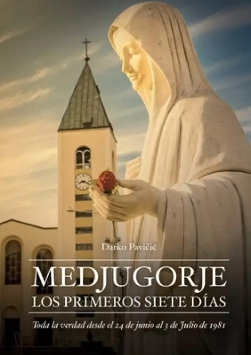 Medjugorje: Los Primeros Siete Dias