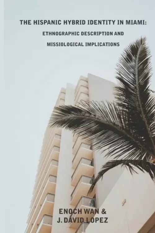 The Hispanic Hybrid Identity in Miami: Ethnographic Description and Missiological Implications