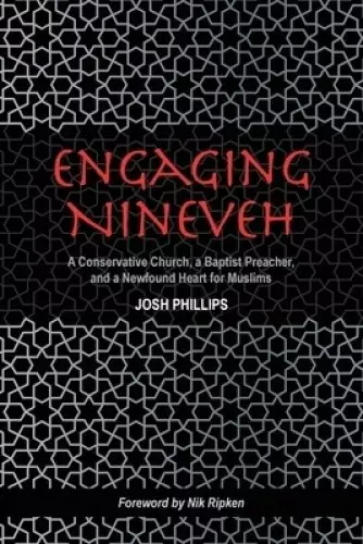 Engaging Nineveh: A Conservative Church, a Baptist Preacher, and a Newfound Heart for Muslims