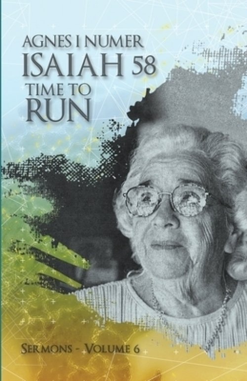 Agnes I. Numer - Isaiah 58 - Time to Run