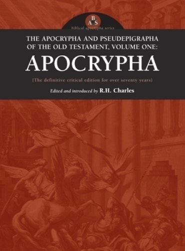 Apocrypha and Pseudepigrapha of the Old Testament, Volume One: Apocrypha