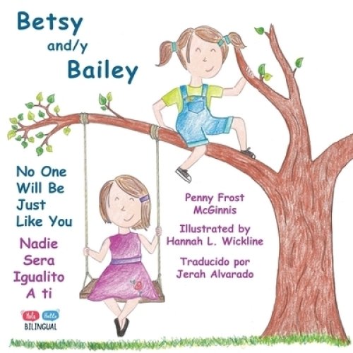 Betsy and/y Bailey: No One Will Be Just Like You