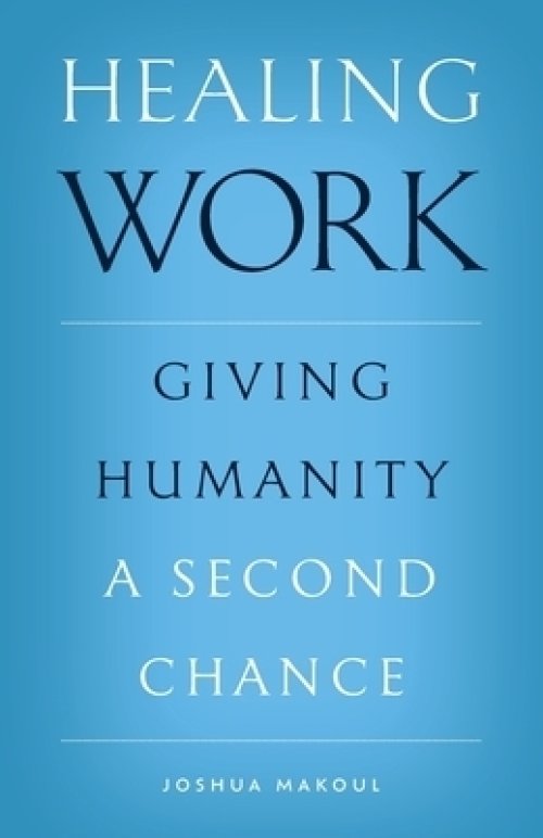 Healing Work: Giving Humanity a Second Chance