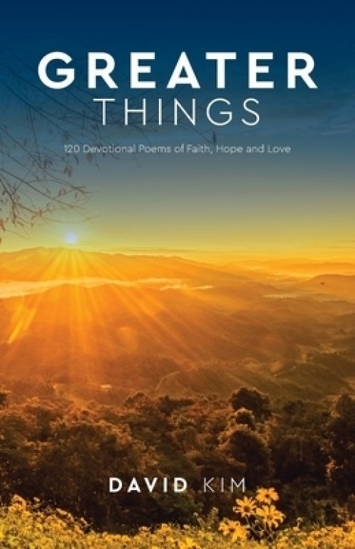 Greater Things: 120 Devotional Poems of Faith, Hope and Love