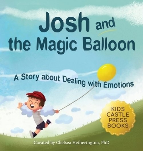 Josh And The Magic Balloon: A Children's Book About Anger Management, Emotional Management, and Making Good Choices | Dealing with Social Issues