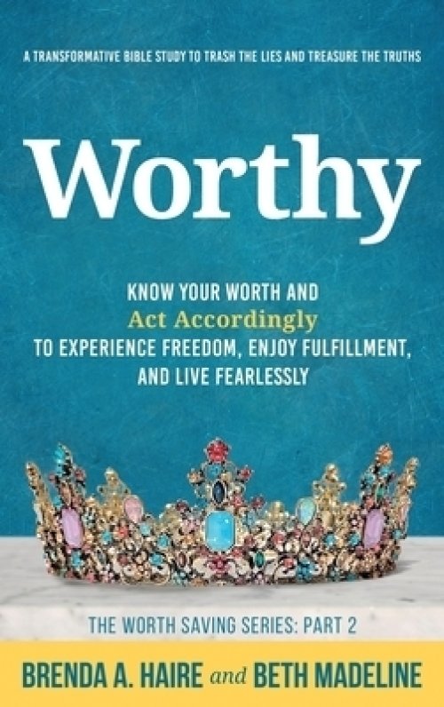 Worthy: Know Your Worth and Act Accordingly  to Experience Freedom, Enjoy Fulfillment, and Live Fearlessly