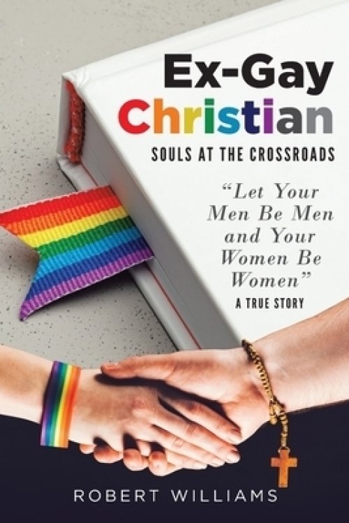 Ex-Gay Christian: Souls at the Crossroads