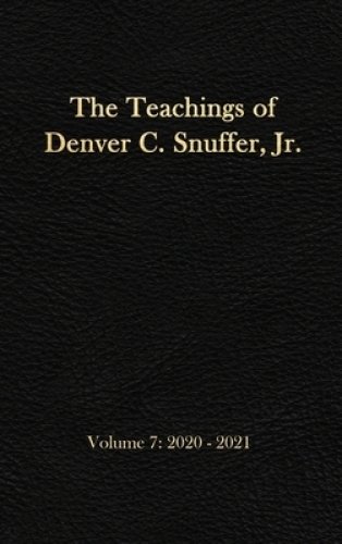 The Teachings of Denver C. Snuffer, Jr. Volume 7: 2020-2021: Reader's Edition Hardback, 6 x 9 in.