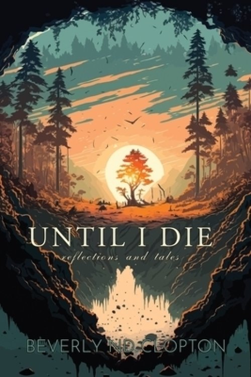 Until I Die: Reflections and Tales