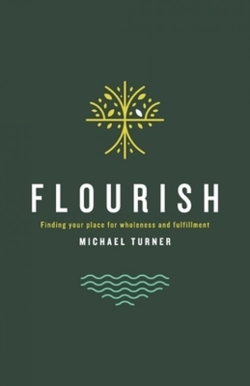 Flourish: Finding Your Place For Wholeness And Fulfillment