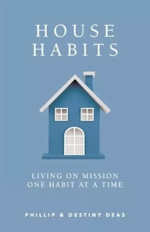 House Habits: Living on Mission One Habit at a Time