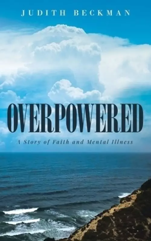 Overpowered: A Story of Faith and Mental Illness