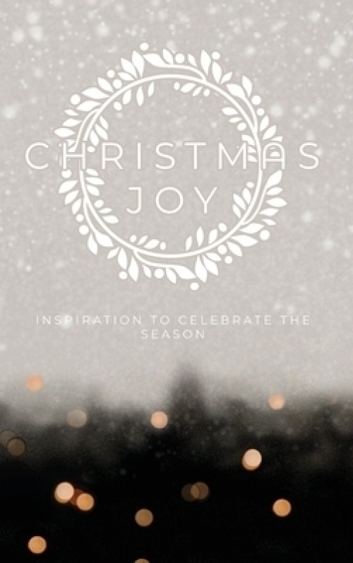 Christmas Joy: Inspiration to Celebrate the Season