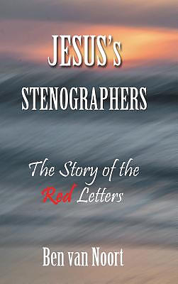 Jesus'S Stenographers: The Story of the Red Letters