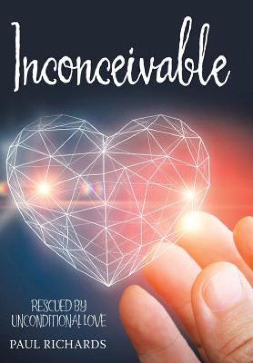 Inconceivable: Rescued by Unconditional Love