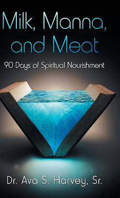 Milk, Manna, and Meat: 90 Days of Spiritual Nourishment