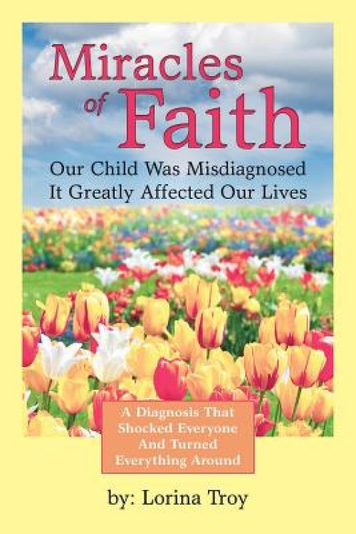 Miracles of Faith: Our Child Was Misdiagnosed It Greatly Affected Our Lives