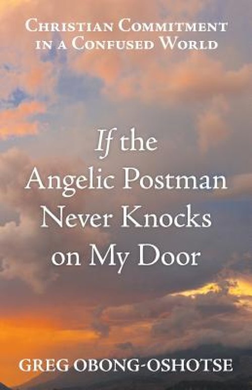 If the Angelic Postman Never Knocks on My Door: Christian Commitment in a Confused World