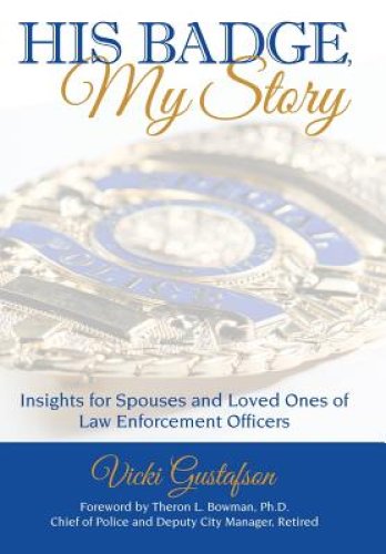 His Badge, My Story: Insights for Spouses and Loved Ones of Law Enforcement Officers