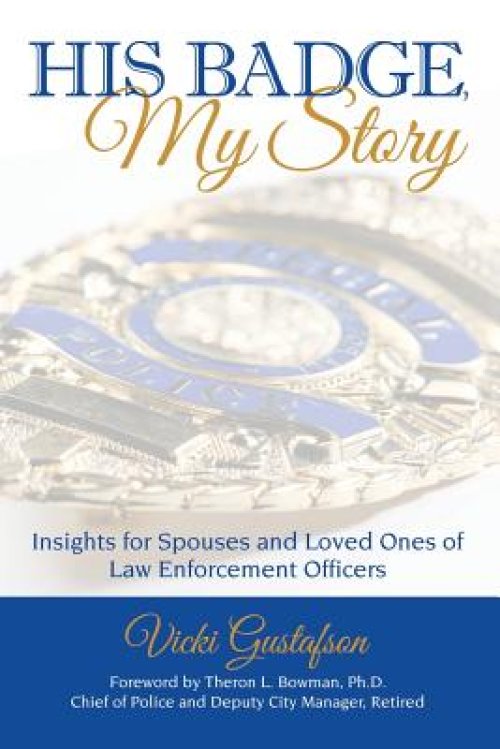 His Badge, My Story: Insights for Spouses and Loved Ones of Law Enforcement Officers