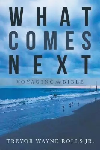 What Comes Next: Voyaging the Bible