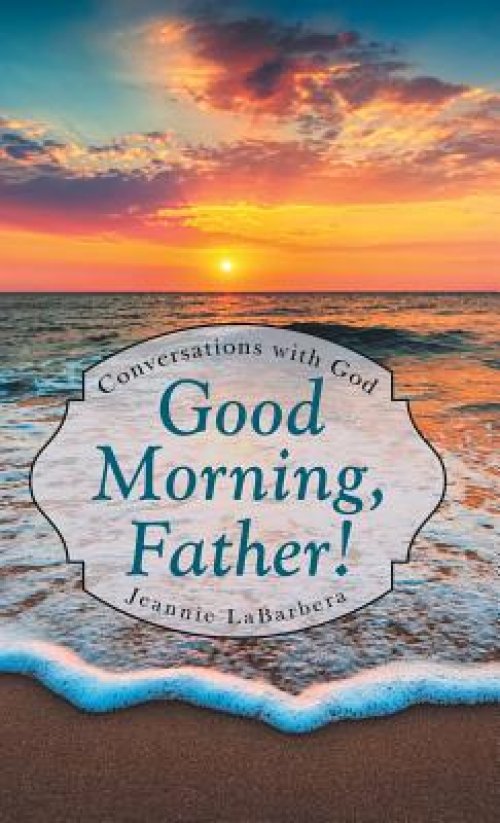 Good Morning, Father!: Conversations with God