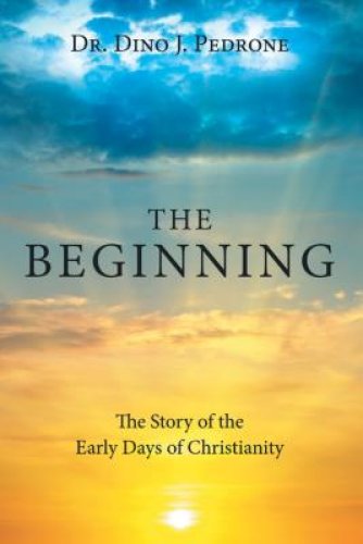 The Beginning: The Story of the Early Days of Christianity