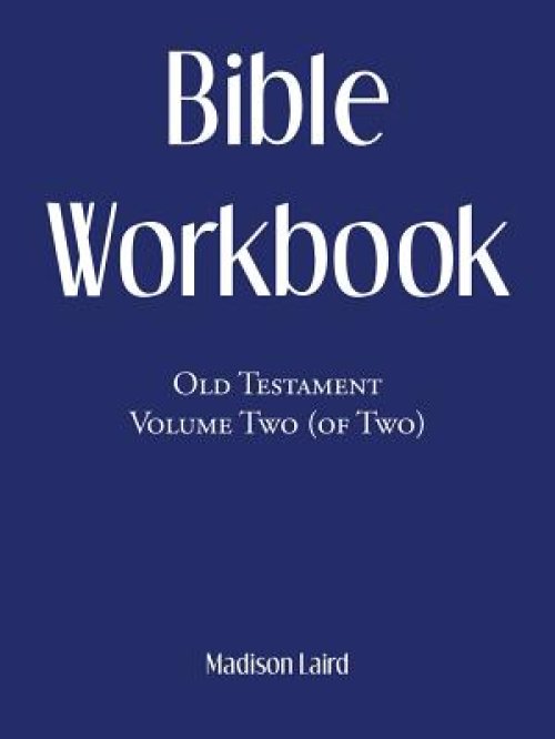 Bible Workbook: Old Testament Volume Two (Of Two)