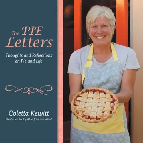 The Pie Letters: Thoughts and Reflections on Pie and Life