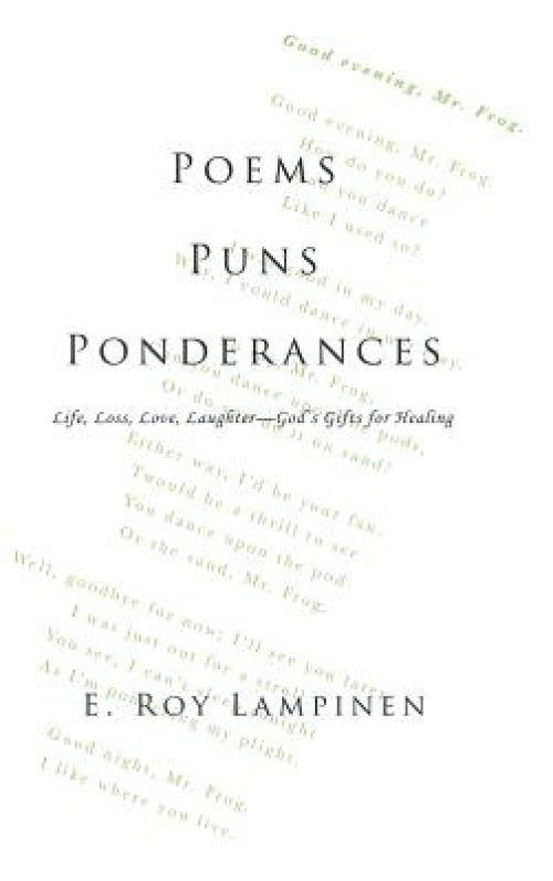 Poems-Puns-Ponderances: Life, Loss, Love, Laughter-God's Gifts for Healing