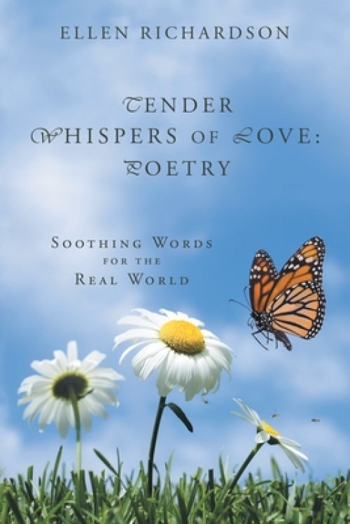 Tender Whispers of Love: Poetry: Soothing Words for the Real World