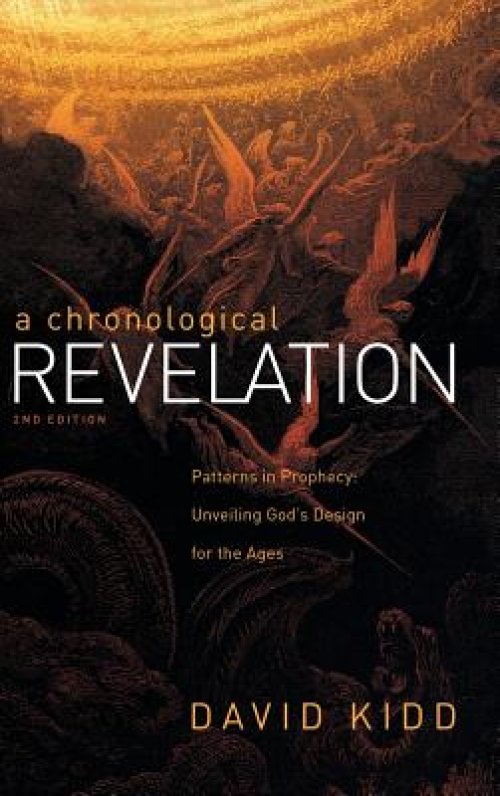 A Chronological Revelation: Patterns in Prophecy: Unveiling God's Design for the Ages 2Nd Edition