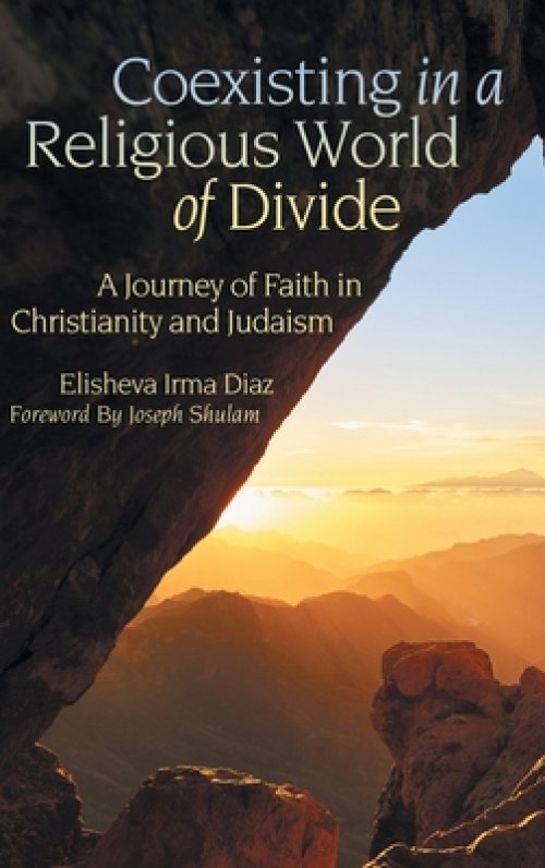 Coexisting in a Religious World of Divide: A Journey of Faith in Christianity and Judaism