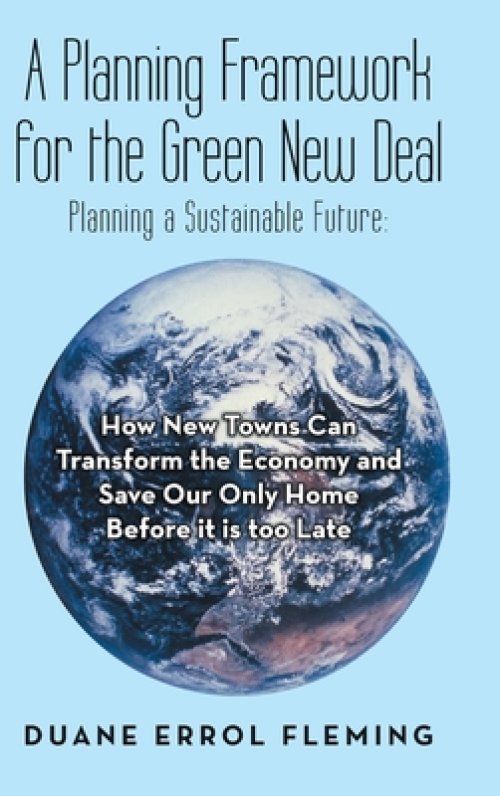 A Planning Framework for the Green New Deal: Planning a Sustainable Future: