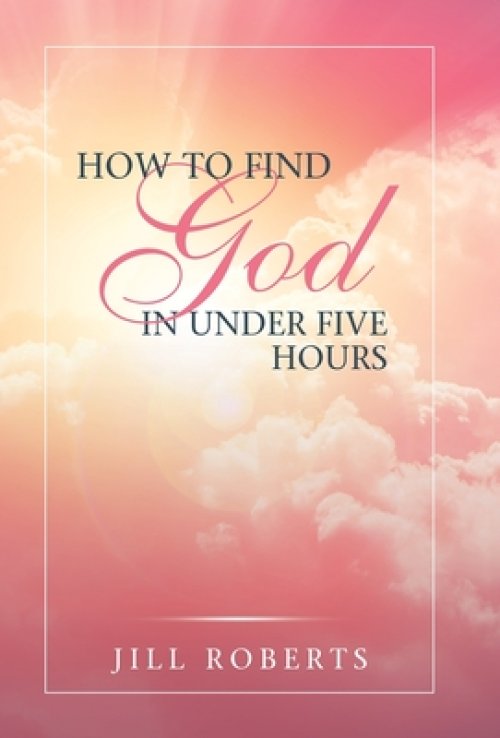 How to Find God in Under Five Hours