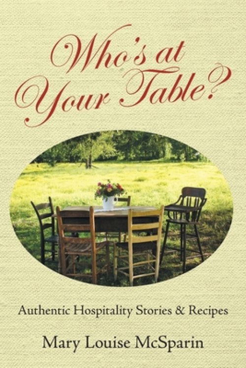 Who's at Your Table?: Authentic Hospitality Stories & Recipes