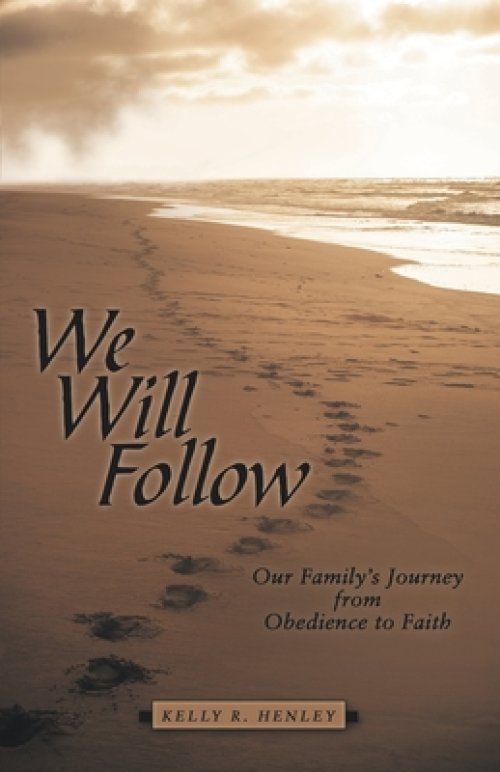 We Will Follow: Our Family's Journey from Obedience to Faith