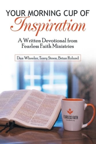 Your Morning Cup of Inspiration: A Written Devotional from Fearless Faith Ministries