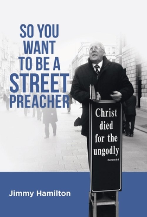 So You Want to Be a Street Preacher