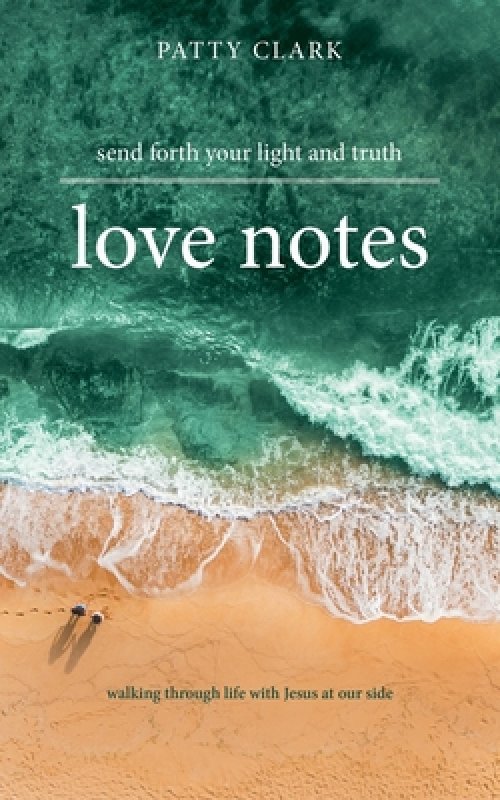 Love Notes: Send Forth Your Light and Truth