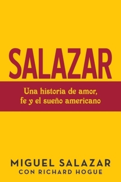 Salazar: Una Historia De Amor, Fe Y El Sue