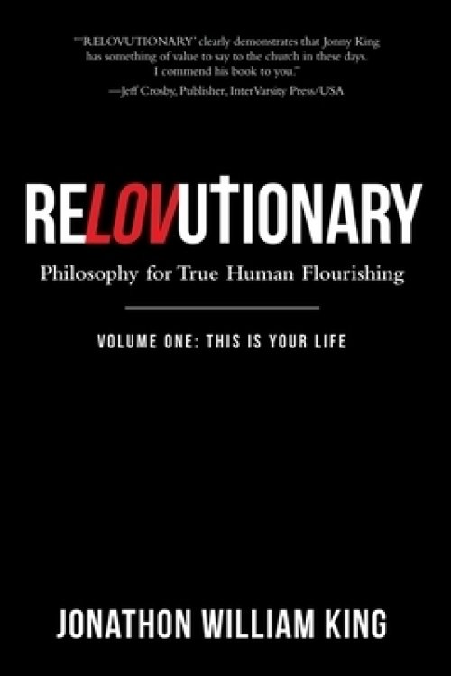 Relovutionary: Philosophy for True Human Flourishing