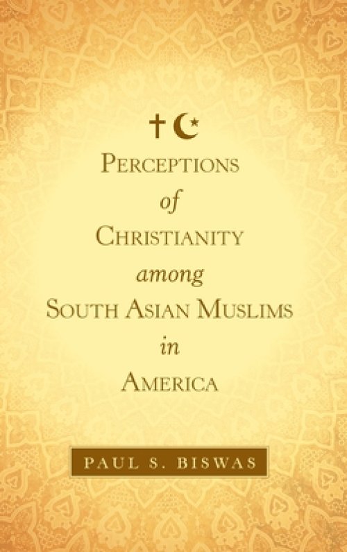 Perceptions of Christianity Among South Asian Muslims in America