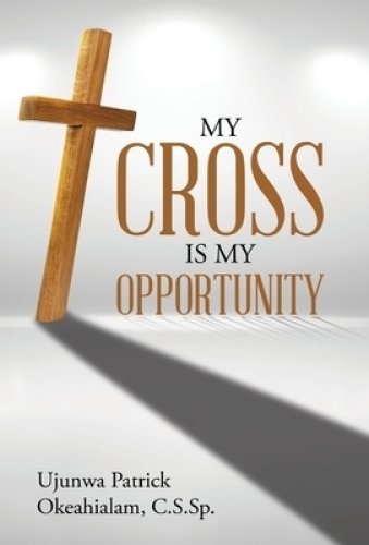 My Cross Is My Opportunity