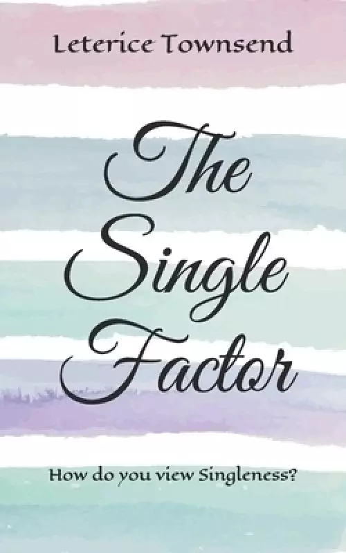 The Single Factor: How do you view Singleness?